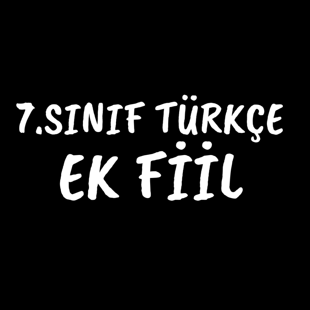 7.Sınıf Ek Fiil Konu Özeti
