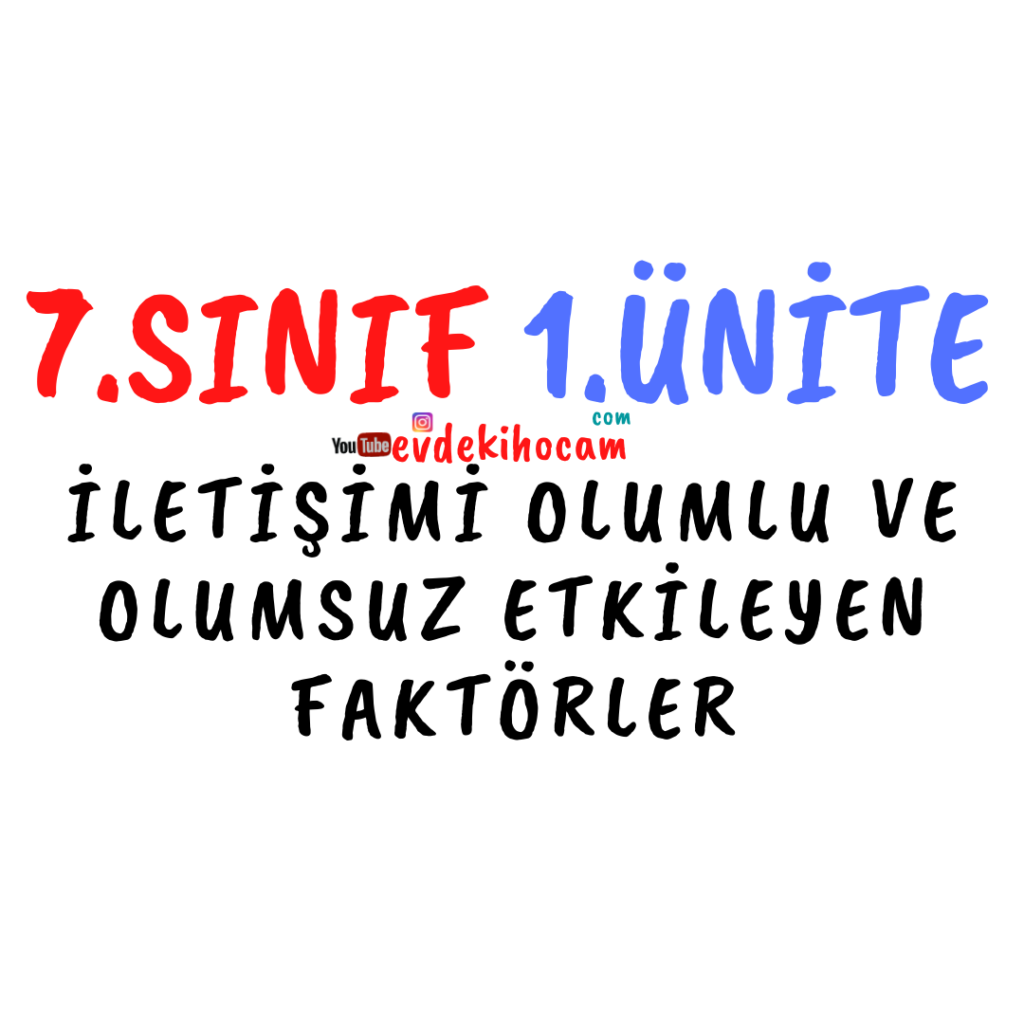 7.Sınıf Sosyal Bilgiler 1.Ünite İletişimi Olumlu ve Olumsuz Etkileyen Faktörler
