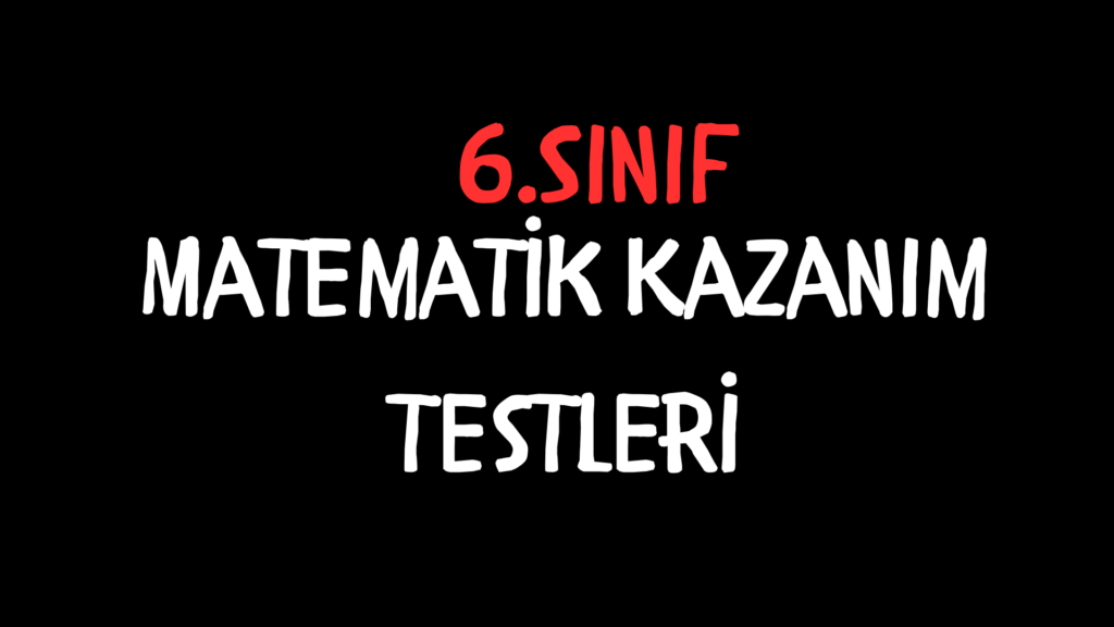 6. Sınıf Matematik Kazanım Testleri (MEB)