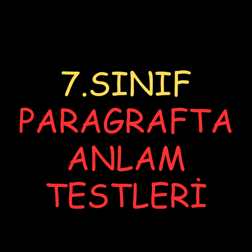 7. Sınıf Paragrafta Anlam Testleri